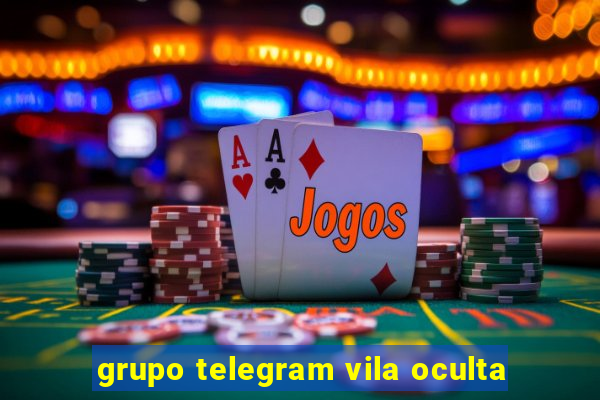 grupo telegram vila oculta